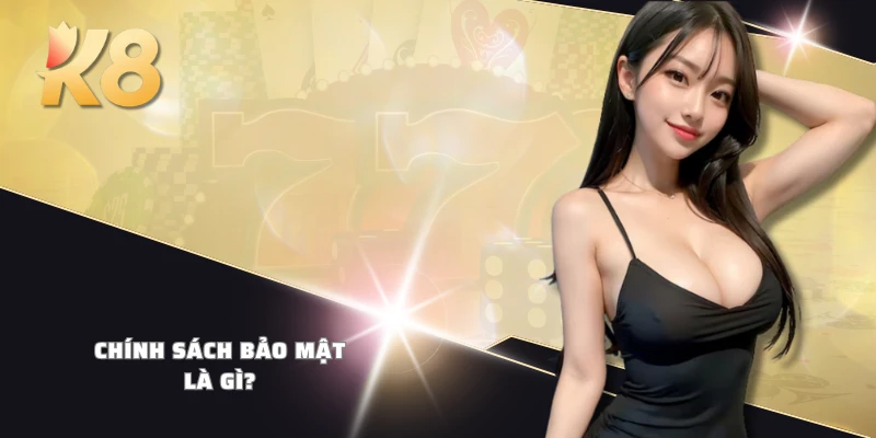 Chính sách bảo mật là gì?