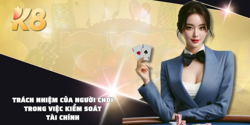 Trách nhiệm của người chơi trong việc kiểm soát tài chính 